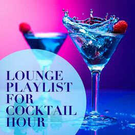 Album cover of Lounge Playlist for Cocktail Hour