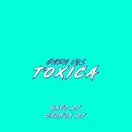 Album cover of Para Vos Toxica (feat. DJ Cronox)