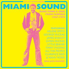 Album cover of Soul Jazz Records presents MIAMI SOUND: Rare Funk & Soul From Miami, Florida 1967-74