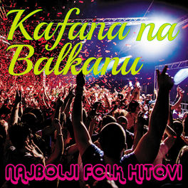 Album cover of Kafana na Balkanu - Najbolji folk hitovi