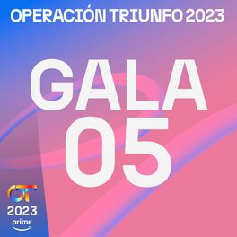 Varios Artistas - OT Gala 5 (Operación Triunfo 2023): letras de canciones