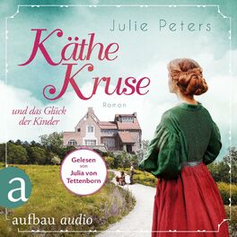 Album cover of Käthe Kruse und das Glück der Kinder - Die Puppen-Saga, Band 2 (Ungekürzt)