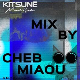 Album cover of Kitsuné Musique Mixed by Cheb Miaou (DJ Mix)