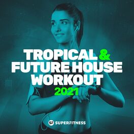 Album cover of Tropical & Future House Workout 2021