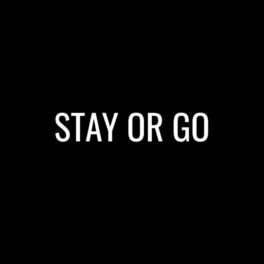 Album cover of Stay Or Go