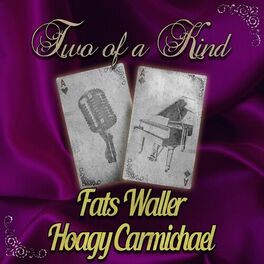 Album cover of Two of a Kind: Fats Waller & Hoagy Carmichael