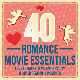 Album cover of 40 Romance Movie Essentials (Love Themes for Valentine's Day & Other Romantic Moments)