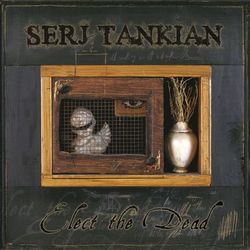 Download Serj Tankian - Elect the Dead (Deluxe) 2007