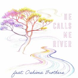 Album cover of He Calls Me River (feat. Oshima Brothers)