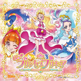 Various Artists Go プリンセスプリキュア 主題歌シングル 通常盤 Op Miracle Go プリンセスプリキュア Ed ドリーミング プリンセスプリキュア Lyrics And Songs Deezer