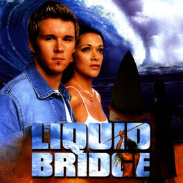 Album cover of Liquid Bridge: Music From and Inspired By the Motion PIcture