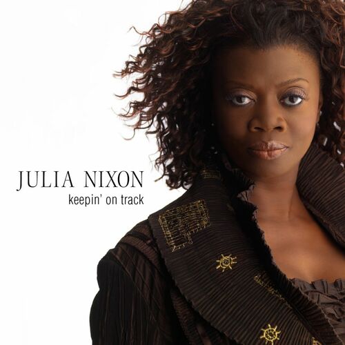 Julia Nixon - Keepin' on Track: lyrics and songs | Deezer