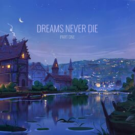 Album cover of Dreams Never Die, Pt. 1