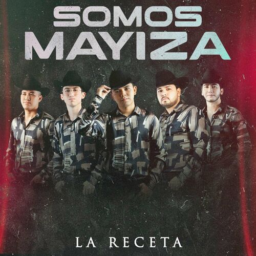 La Receta Somos Mayiza Letras Y Canciones Esc Chalas En Deezer