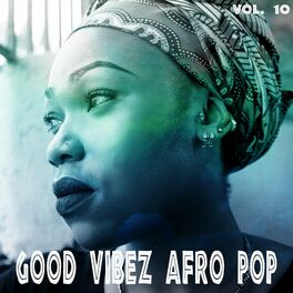 Album cover of Good Vibez Afro Pop, Vol. 10