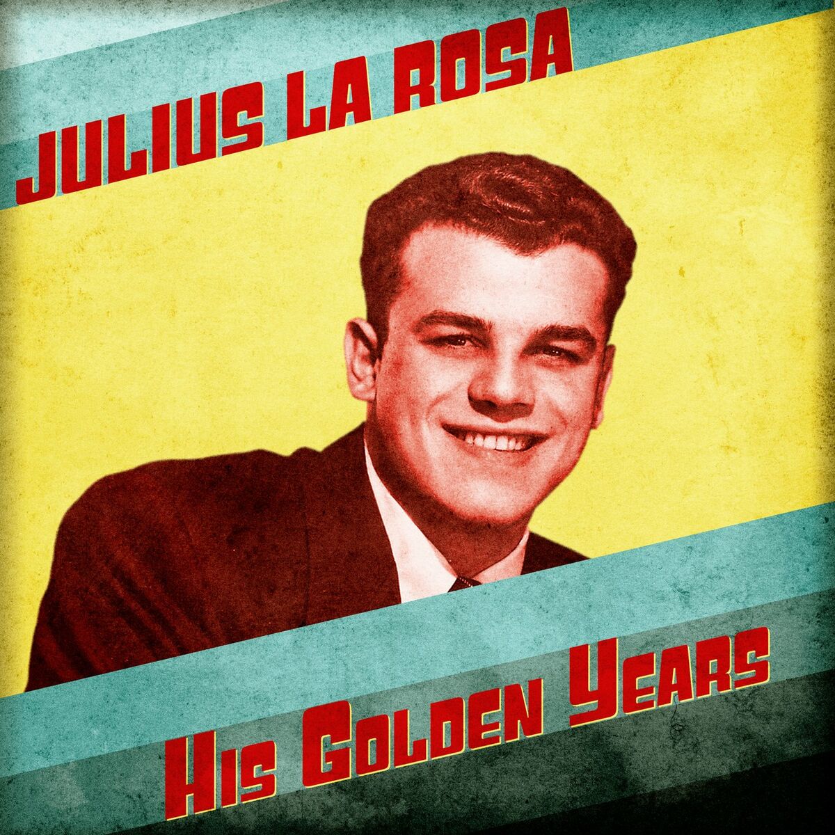 Julius La Rosa - Golden Oldies: lyrics and songs | Deezer
