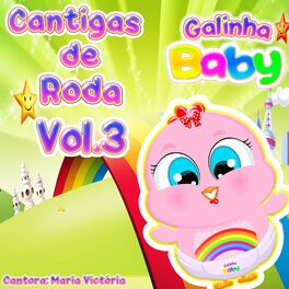 Maria Victoria Galinha Baby Cantigas De Roda Vol 3 Lyrics And Songs Deezer