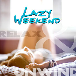 Album cover of Lazy Weekend – Relax & Unwind, Meditate to Sounds of Nature, Relaxing Music to Calm Down with Meditation & Yoga Practice, Asian Ze