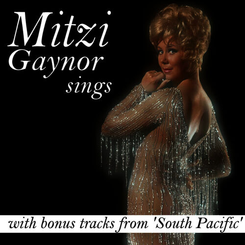 Mitzi Gaynor - Mitzi Gaynor Sings: lyrics and songs | Deezer