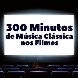 Album cover of 300 Minutos de Música Clássica nos Filmes