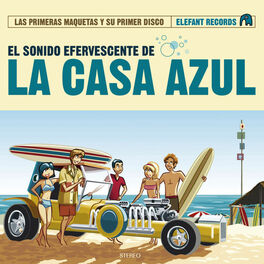 Album cover of El Sonido Efervescente De La Casa Azul (Las Primeras Maquetas Y Su Primer Disco)
