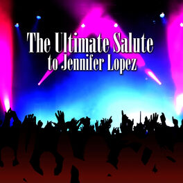 Album cover of The Ultimate Salute To Jennifer Lopez