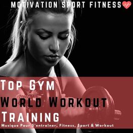 Album cover of Top Gym World Workout Training (Musique Pour S'entraîner, Fitness, Sport & Workout)