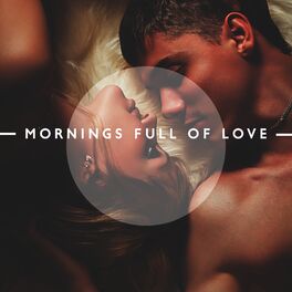 Album cover of Mornings Full of Love – Romantic and Positive Jazz Melodies for Lazy Weekend Days Together