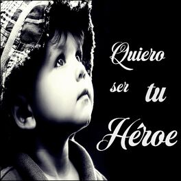 Album cover of Quiero Ser Tu Héroe