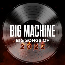 Album cover of Big Machine: Big Songs Of 2022