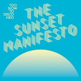 Album cover of Too Slow to Disco NEO presents: The Sunset Manifesto