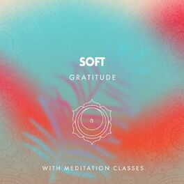 Album cover of zZz Soft Gratitude with Meditation Classes zZz