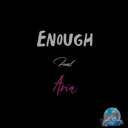 Album cover of Enough (feat. Aria)