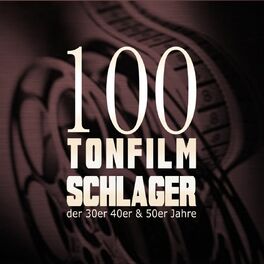 Album cover of 100 Tonfilmschlager der 30er, 40er und 50er Jahre