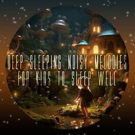 Album cover of Deep Sleeping Noisy Melodies for Kids to Sleep Well