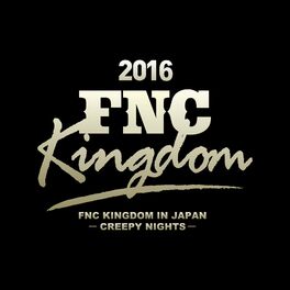 Album cover of Live 2016 FNC KINGDOM -CREEPY NIGHTS- (Part2)