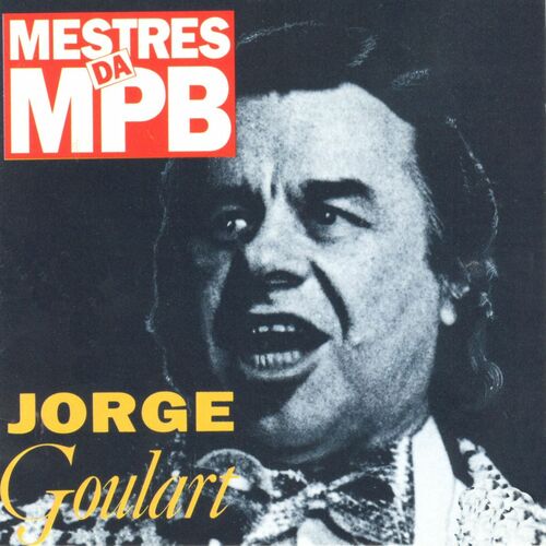 Jorge Goulart - Mestres da MPB: lyrics and songs | Deezer