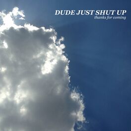 Album cover of dude just shut up