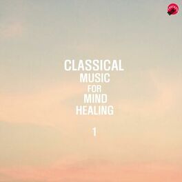 Album cover of Classical Music For Mind Healing 1
