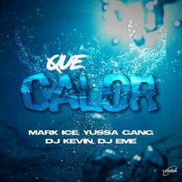 Album cover of Que Calor (feat. Mark Ice, Yussa Gang, Dj Kevin & Dj Eme Mx)