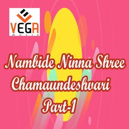 Album cover of Nambide Ninna Shree Chamaundeshvari, Pt. 1