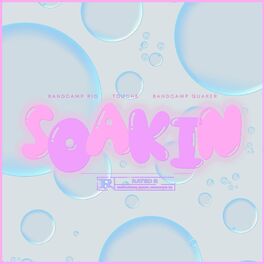 Album cover of Soakin (feat. Bandcamp Quaker & Touche)