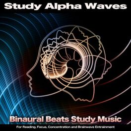Album cover of Study Alpha Waves: Binaural Beats Study Music For Reading, Focus, Concentration and Brainwave Entrainment