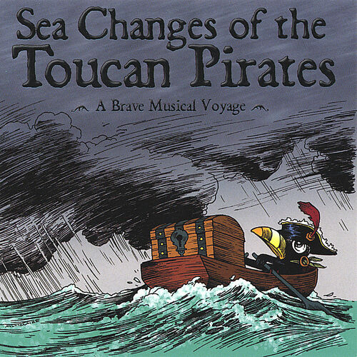 Toucan Pirates - Sea Changes of the Toucan Pirates : chansons et ...