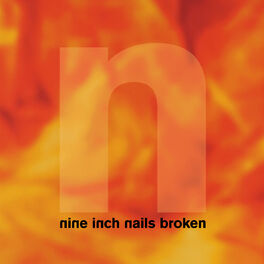 Nine Inch Nails - Broken: lyrics and songs | Deezer