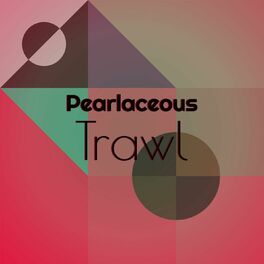 Album cover of Pearlaceous Trawl