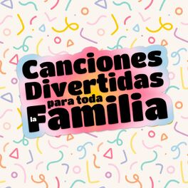 Album cover of Canciones Divertidas Para Toda La Familia