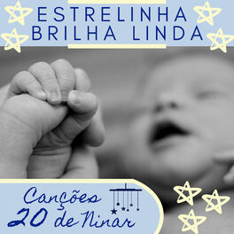 Album cover of Estrelinha Brilha Linda – 20 Canções de Ninar, Dormir e Relaxar, Músicas para Ouvir antes de Ir para a Cama