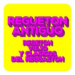 Album cover of REGUETON ANTIGUO - Regeton viejo y Clásicos del Reggaeton