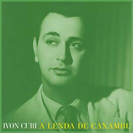 Album cover of A Lenda De Caxambu - Ivon Cury O Rei Da Saudade